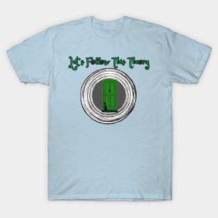 Let's Follow This Theory (Door) T-Shirt